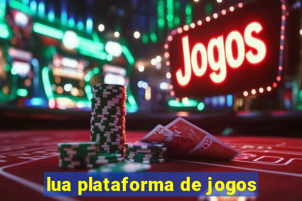 lua plataforma de jogos